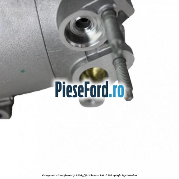 Compresor clima freon tip 1234YF Ford B-Max 1.6 Ti 105 cp IQJA, IQJC benzina