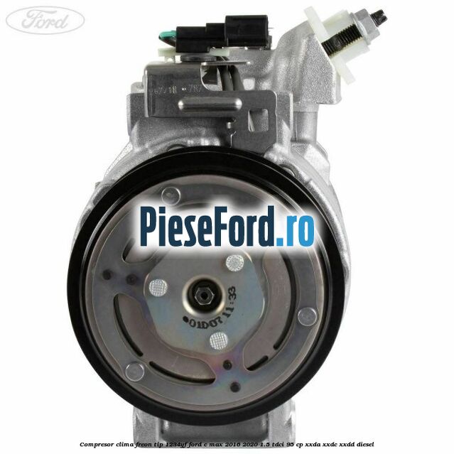 Compresor clima freon tip 1234YF Ford C-Max 2016-2020 1.5 TDCi 95 cp XXDA, XXDC, XXDD diesel