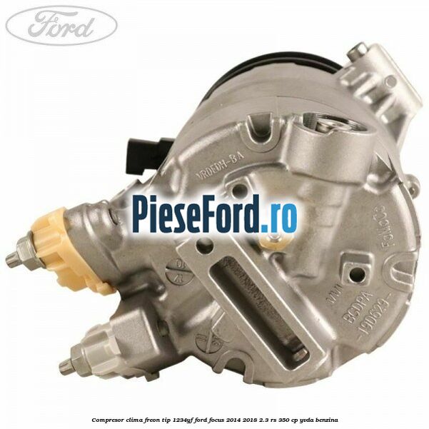 Compresor clima freon tip 1234YF Ford Focus 2014-2018 2.3 RS 350 cp YVDA benzina