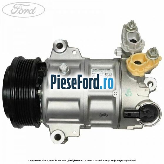 Compresor clima pana in 09.2020 Ford Fiesta 2017-2023 1.5 TDCi 120 cp XWJA, XWJB, XWJC diesel