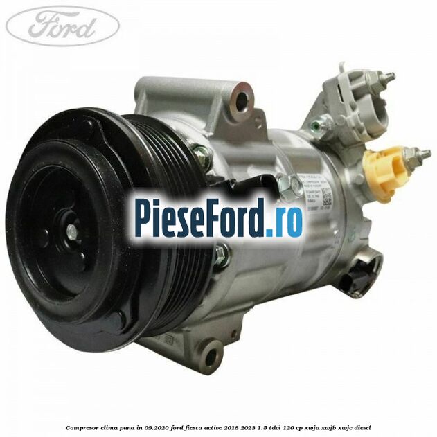 Compresor clima pana in 09.2020 Ford Fiesta Active 2018-2023 1.5 TDCi 120 cp XWJA, XWJB, XWJC diesel