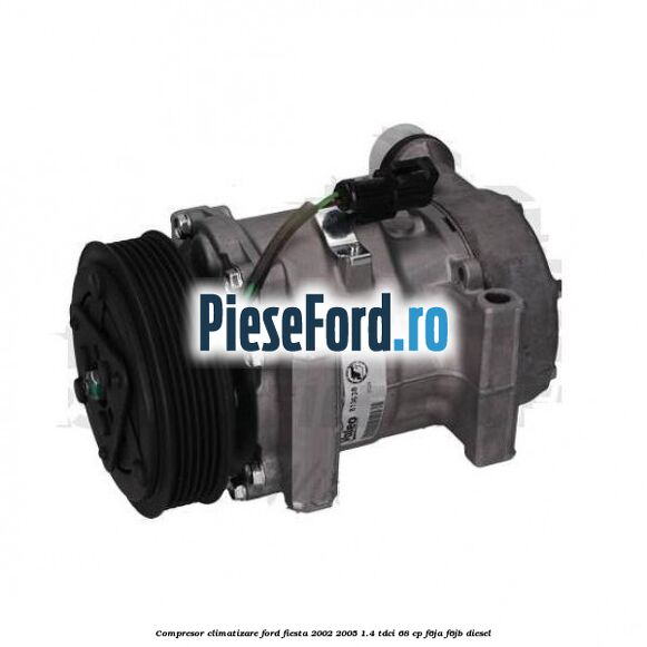 Compresor, climatizare Ford Fiesta 2002-2005 1.4 TDCi 68 cp F6JA, F6JB diesel