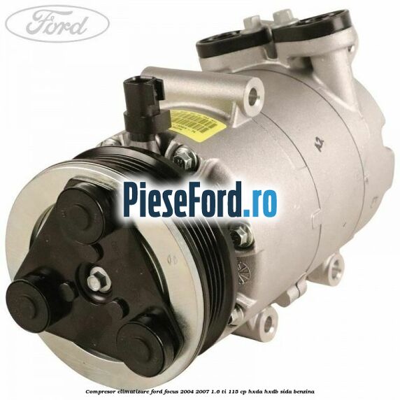 Compresor, climatizare Ford Focus 2004-2007 1.6 Ti 115 cp HXDA, HXDB, SIDA benzina
