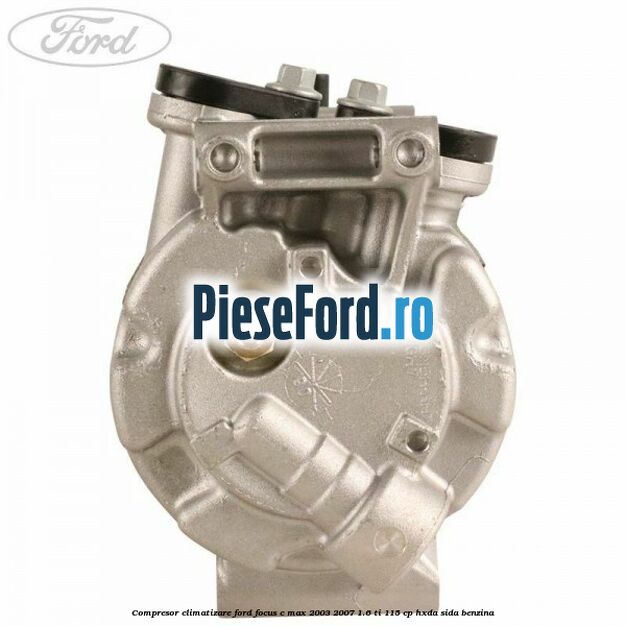 Compresor, climatizare Ford Focus C-Max 2003-2007 1.6 Ti 115 cp HXDA, SIDA benzina