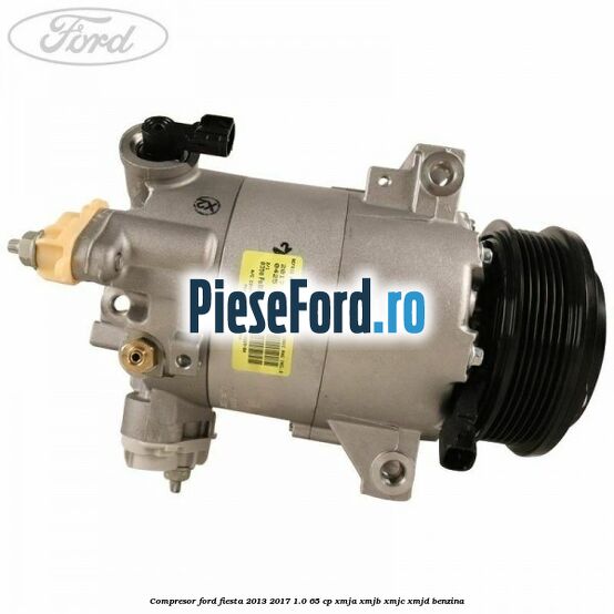 Compresor Ford Fiesta 2013-2017 1.0 65 cp XMJA, XMJB, XMJC, XMJD benzina