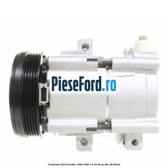 Compresor Ford Mondeo 1993-1996 1.8 TD 88 cp RFM, RFN diesel