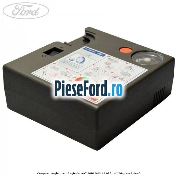 Compresor umflat roti 15 A Ford Transit 2014-2018 2.2 TDCi RWD 135 cp UHR5 diesel