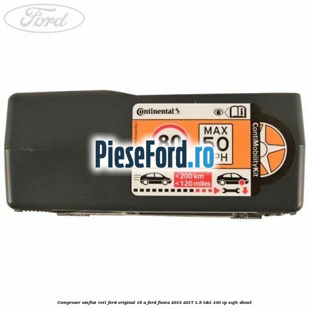 Compresor umflat roti Ford original 15 A Ford Fiesta 2013-2017 1.5 TDCi 100 cp XUJH diesel