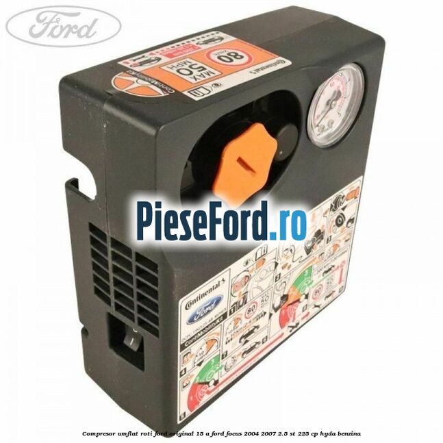 Compresor umflat roti Ford original 15 A Ford Focus 2004-2007 2.5 ST 225 cp Compresor umflat roti Ford original 15 A Ford Focus 2004-2007 2.5 ST 225 cp HYDA benzina