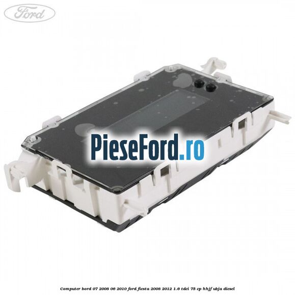 Computer bord 07/2008-06/2010 Ford Fiesta 2008-2012 1.6 TDCi 75 cp HHJF, UBJA diesel