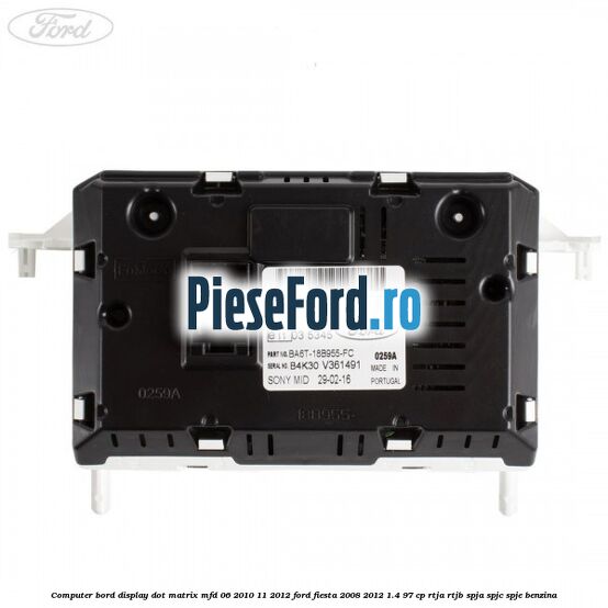 Computer bord display DOT matrix MFD 06/2010-11/2012 Ford Fiesta 2008-2012 1.4 97 cp RTJA, RTJB, SPJA, SPJC, SPJE benzina
