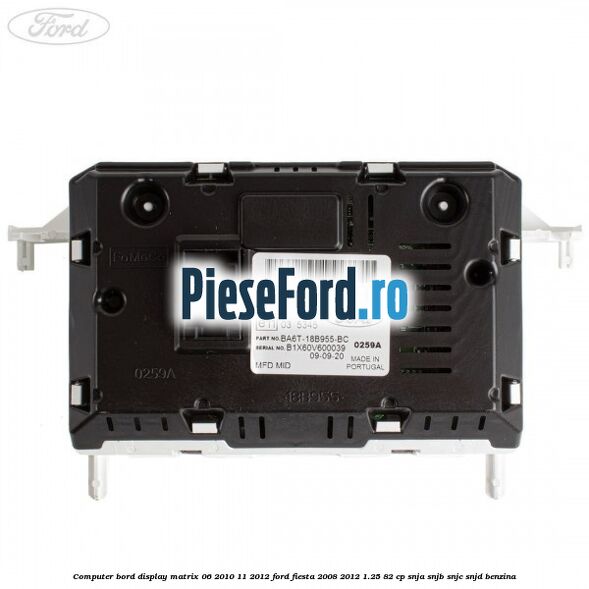 Computer bord display matrix 06/2010-11/2012 Ford Fiesta 2008-2012 1.25 82 cp SNJA, SNJB, SNJC, SNJD benzina