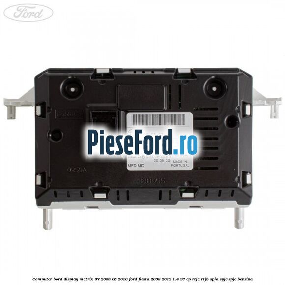 Computer bord display matrix 07/2008-06/2010 Ford Fiesta 2008-2012 1.4 97 cp RTJA, RTJB, SPJA, SPJC, SPJE benzina