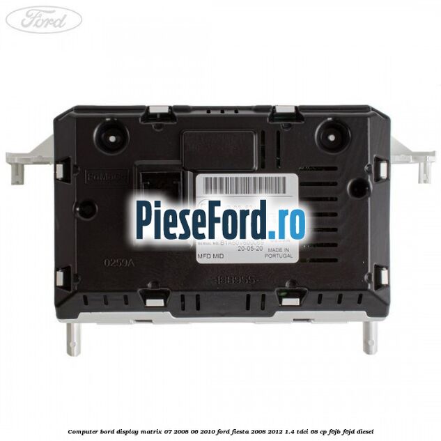 Computer bord display matrix 07/2008-06/2010 Ford Fiesta 2008-2012 1.4 TDCi 68 cp F6JB, F6JD diesel