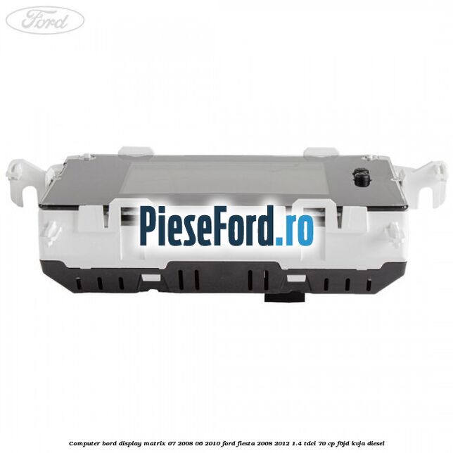 Computer bord display matrix 07/2008-06/2010 Ford Fiesta 2008-2012 1.4 TDCi 70 cp F6JD, KVJA diesel