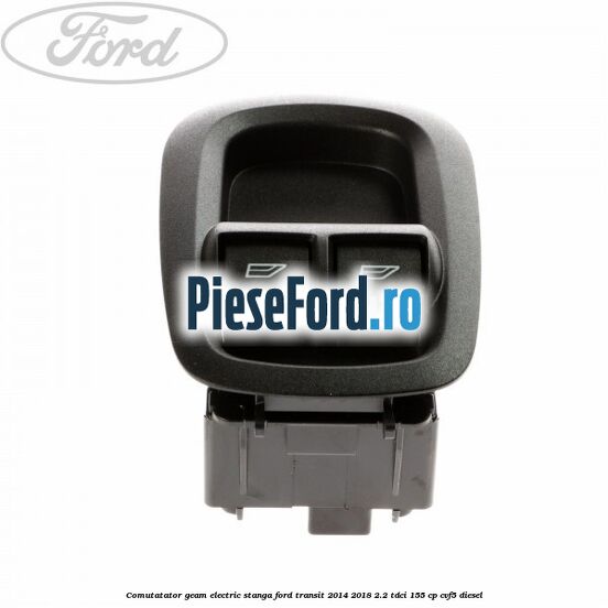 Comutatator geam electric stanga Ford Transit 2014-2018 2.2 TDCi 155 cp Comutatator geam electric stanga Ford Transit 2014-2018 2.2 TDCi 155 cp CVF5 diesel