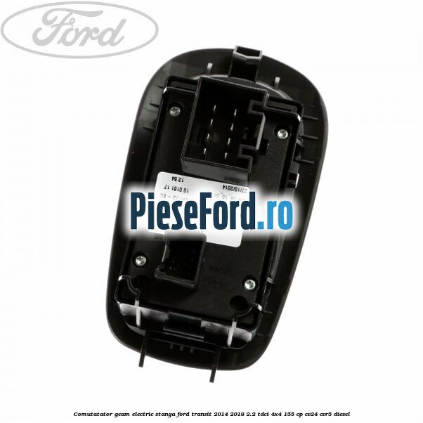 Comutatator geam electric stanga Ford Transit 2014-2018 2.2 TDCi 4x4 155 cp CV24, CVR5 diesel