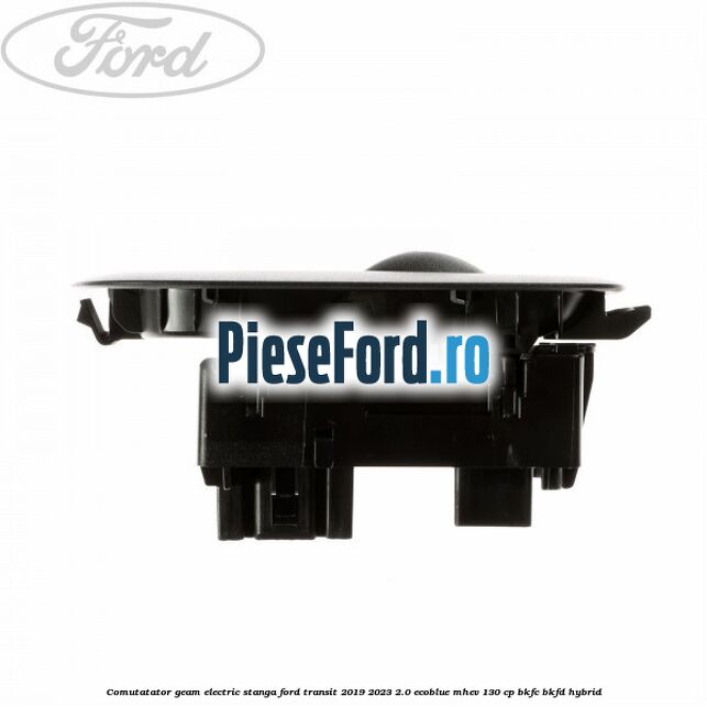 Comutatator geam electric stanga Ford Transit 2019-2023 2.0 EcoBlue mHEV 130 cp BKFC, BKFD Hybrid