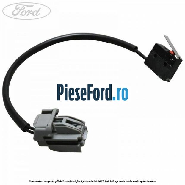 Comutator acoperis pliabil Cabriolet Ford Focus 2004-2007 2.0 145 cp AODA, AODB, AODE, SYDA benzina