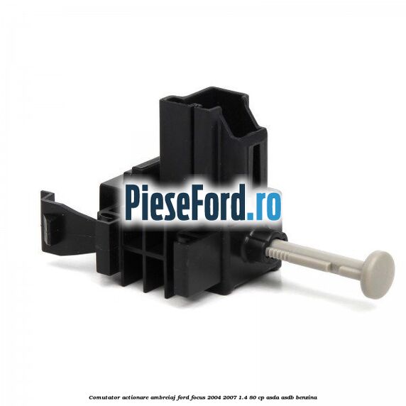 Comutator actionare ambreiaj Ford Focus 2004-2007 1.4 80 cp ASDA, ASDB benzina