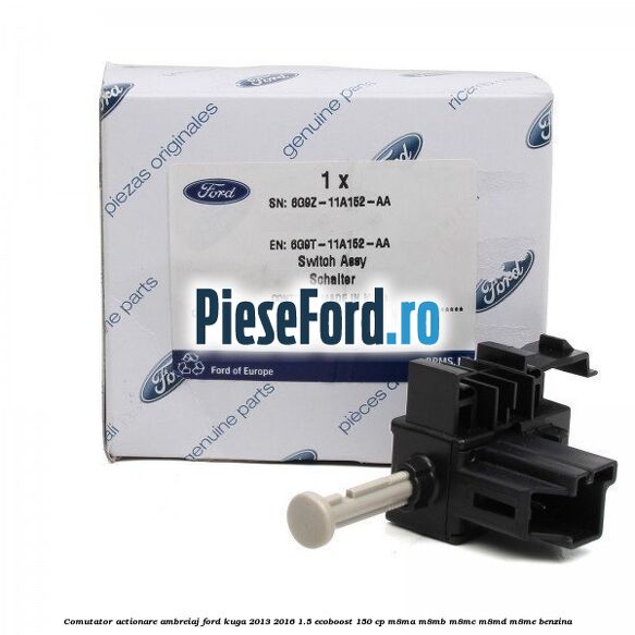 Comutator actionare ambreiaj Ford Kuga 2013-2016 1.5 EcoBoost 150 cp Comutator actionare ambreiaj Ford Kuga 2013-2016 1.5 EcoBoost 150 cp M8MA, M8MB, M8MC, M8MD, M8ME benzina