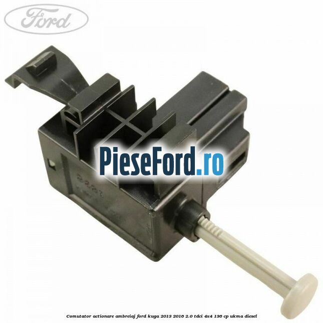 Comutator actionare ambreiaj Ford Kuga 2013-2016 2.0 TDCi 4x4 136 cp