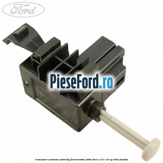 Comutator actionare ambreiaj Ford Mondeo 2008-2014 1.6 Ti 110 cp