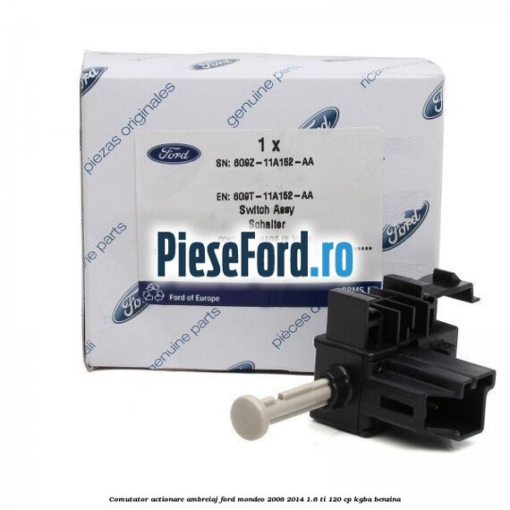 Comutator actionare ambreiaj Ford Mondeo 2008-2014 1.6 Ti 120 cp KGBA benzina