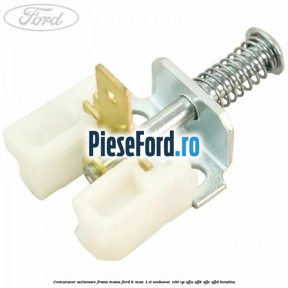 Comutator actionare frana mana Ford B-Max 1.0 EcoBoost 100 cp SFJA, SFJB, SFJC, SFJD benzina