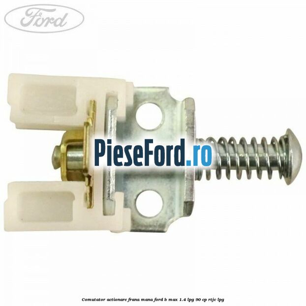 Comutator actionare frana mana Ford B-Max 1.4 LPG 90 cp RTJC LPG