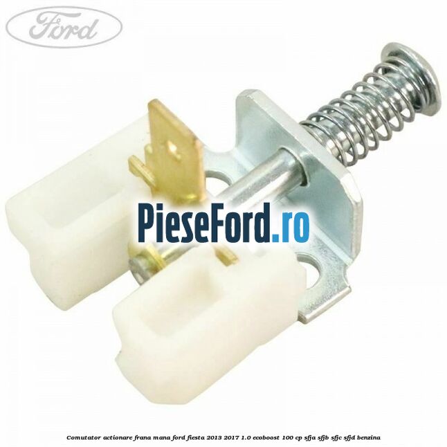 Comutator actionare frana mana Ford Fiesta 2013-2017 1.0 EcoBoost 100 cp SFJA, SFJB, SFJC, SFJD benzina