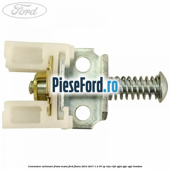 Comutator actionare frana mana Ford Fiesta 2013-2017 1.4 97 cp RTJA, RTJB, SPJA, SPJC, SPJE benzina