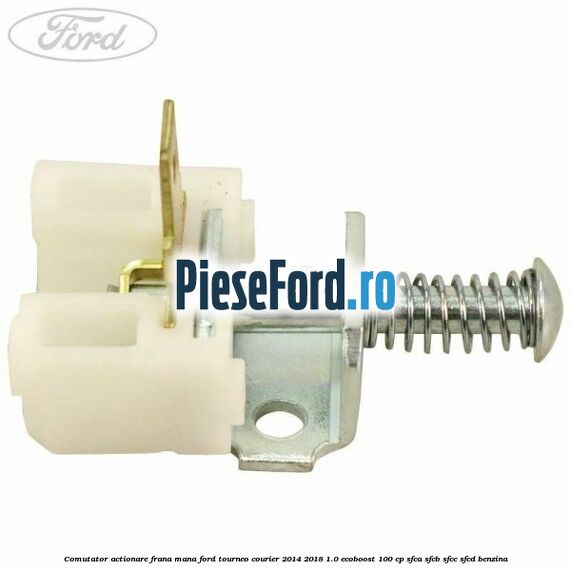 Comutator actionare frana mana Ford Tourneo Courier 2014-2018 1.0 EcoBoost 100 cp SFCA, SFCB, SFCC, SFCD benzina