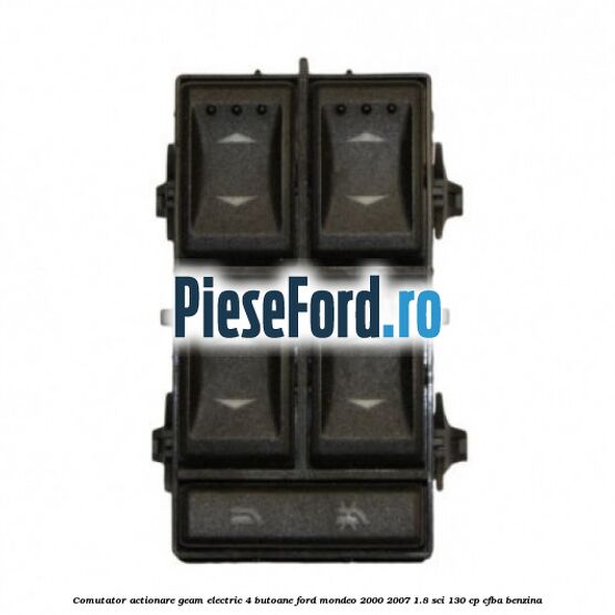 Comutator, actionare geam electric 4 butoane Ford Mondeo 2000-2007 1.8 SCi 130 cp CFBA benzina