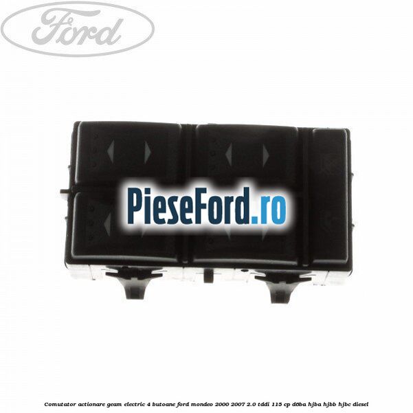 Comutator, actionare geam electric 4 butoane Ford Mondeo 2000-2007 2.0 TDDI 115 cp