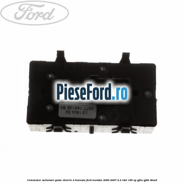 Comutator, actionare geam electric 4 butoane Ford Mondeo 2000-2007 2.2 TDCi 155 cp QJBA, QJBB diesel