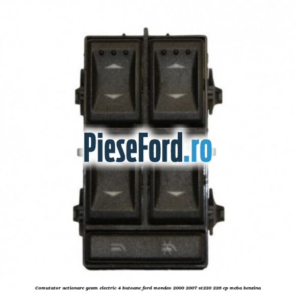 Comutator, actionare geam electric 4 butoane Ford Mondeo 2000-2007 ST220 226 cp MEBA benzina