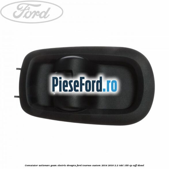 Comutator actionare geam electric dreapta Ford Tourneo Custom 2014-2018 2.2 TDCi 155 cp CVFF diesel