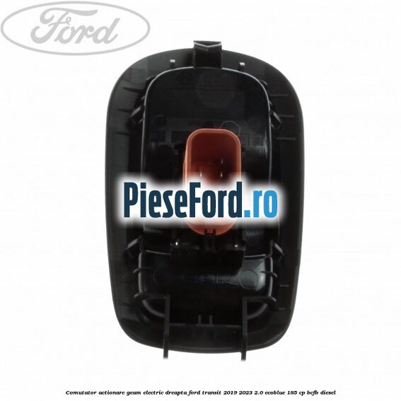 Comutator actionare geam electric dreapta Ford Transit 2019-2023 2.0 EcoBlue 185 cp Comutator actionare geam electric dreapta Ford Transit 2019-2023 2.0 EcoBlue 185 cp BCFB diesel