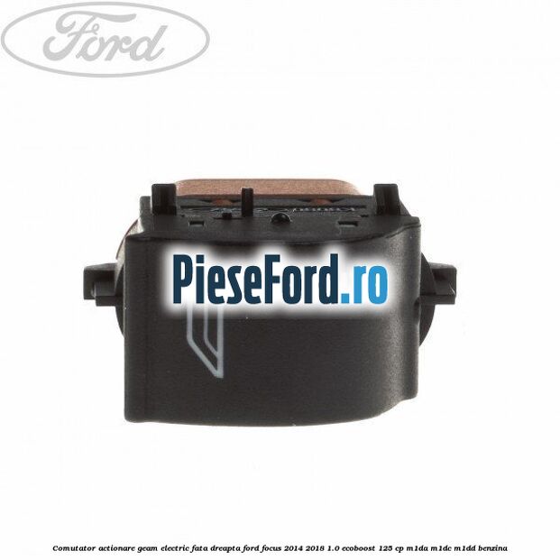 Comutator, actionare geam electric fata dreapta Ford Focus 2014-2018 1.0 EcoBoost 125 cp M1DA, M1DC, M1DD benzina