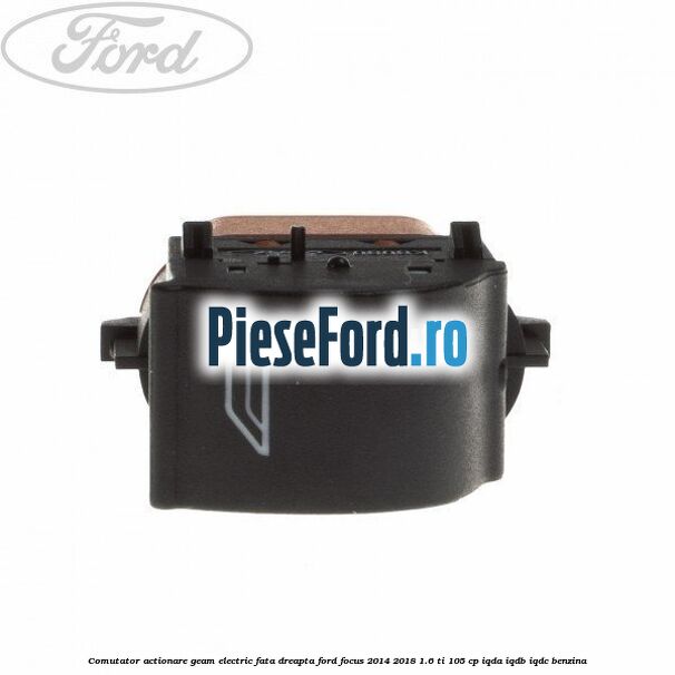 Comutator, actionare geam electric fata dreapta Ford Focus 2014-2018 1.6 Ti 105 cp