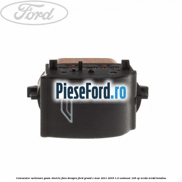 Comutator, actionare geam electric fata dreapta Ford Grand C-Max 2011-2015 1.0 EcoBoost 125 cp