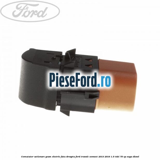 Comutator, actionare geam electric fata dreapta Ford Transit Connect 2013-2018 1.5 TDCi 75 cp XUGA diesel
