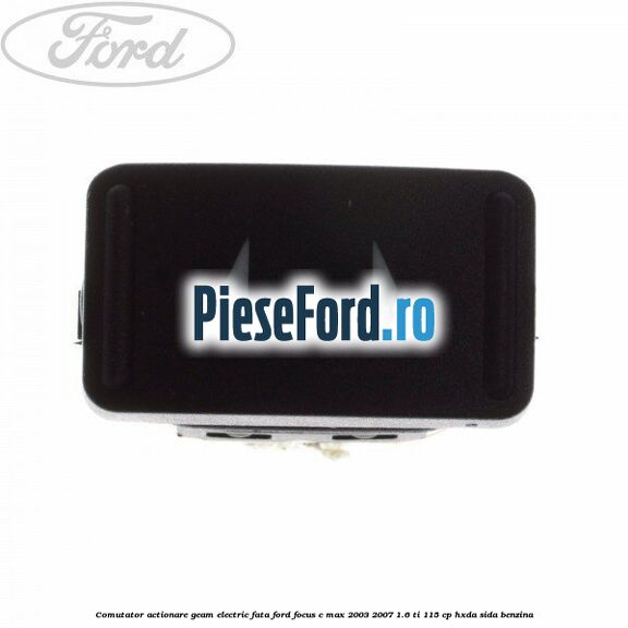 Comutator, actionare geam electric fata Ford Focus C-Max 2003-2007 1.6 Ti 115 cp HXDA, SIDA benzina