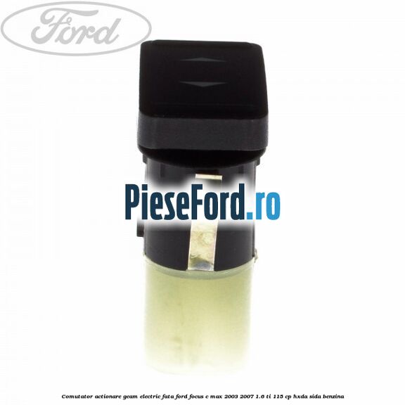 Comutator, actionare geam electric fata Ford Focus C-Max 2003-2007 1.6 Ti 115 cp HXDA, SIDA benzina