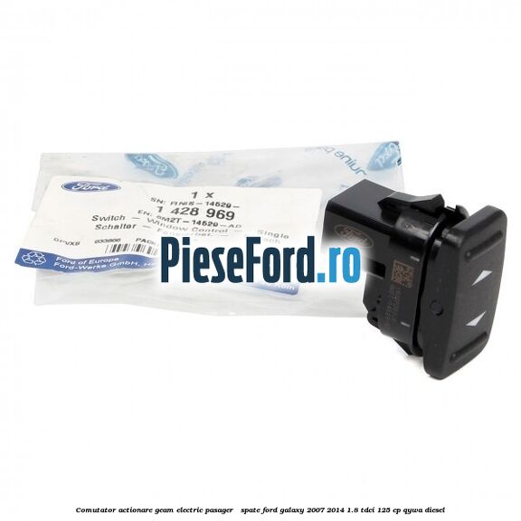 Comutator actionare geam electric pasager / spate Ford Galaxy 2007-2014 1.8 TDCi 125 cp Comutator actionare geam electric pasager / spate Ford Galaxy 2007-2014 1.8 TDCi 125 cp QYWA diesel