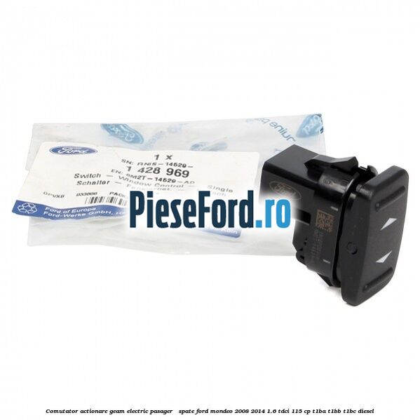 Comutator actionare geam electric pasager / spate Ford Mondeo 2008-2014 1.6 TDCi 115 cp T1BA, T1BB, T1BC diesel
