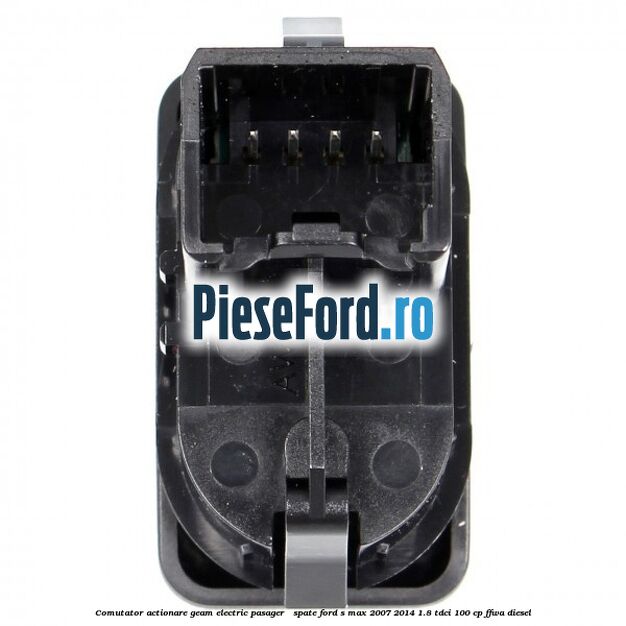 Comutator actionare geam electric pasager / spate Ford S-Max 2007-2014 1.8 TDCi 100 cp FFWA diesel