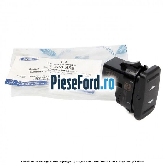 Comutator actionare geam electric pasager / spate Ford S-Max 2007-2014 2.0 TDCi 115 cp KLWA, TYWA diesel