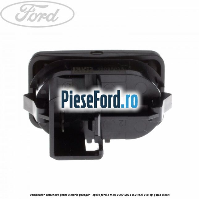 Comutator actionare geam electric pasager / spate Ford S-Max 2007-2014 2.2 TDCi 175 cp Q4WA diesel